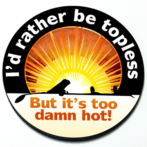 I'd Rather Be Topless But It's Too Damn Hot Badge - 3D I'd Rather Be Topless But It's Too Damn Hot Badge - 3D