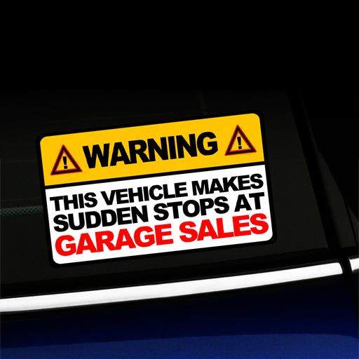 Warning This Vehicle Makes Sudden Stops At Garage Sales Funny